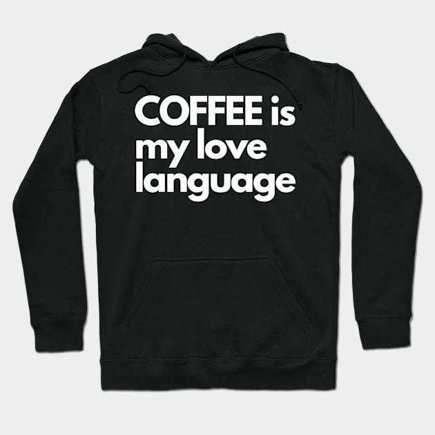 Coffee is My Love Language Hoodie by TheMidwestMouse